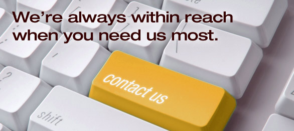 We're always within reach when you need us most.